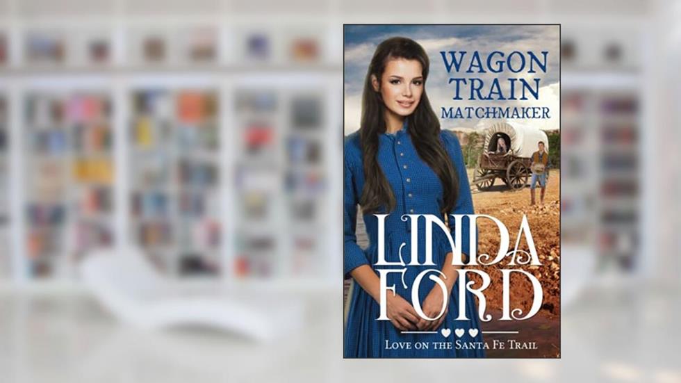 Wagon Train Matchmaker: Christian historical romance (Wagon Train Romance), written by Linda Ford
