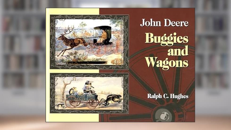 John Deere Buggies and Wagons, written by R Hughes