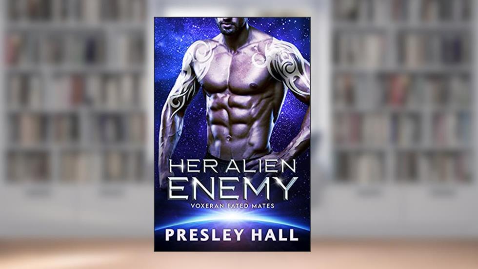 Her Alien Enemy: A Sci-Fi Alien Romance (Voxeran Fated Mates Book 8), written by Presley Hall