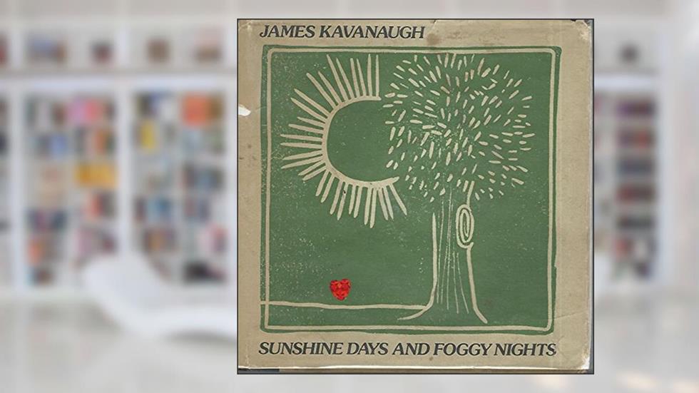 Sunshine Days and Foggy Nights, written by James Kavanaugh
