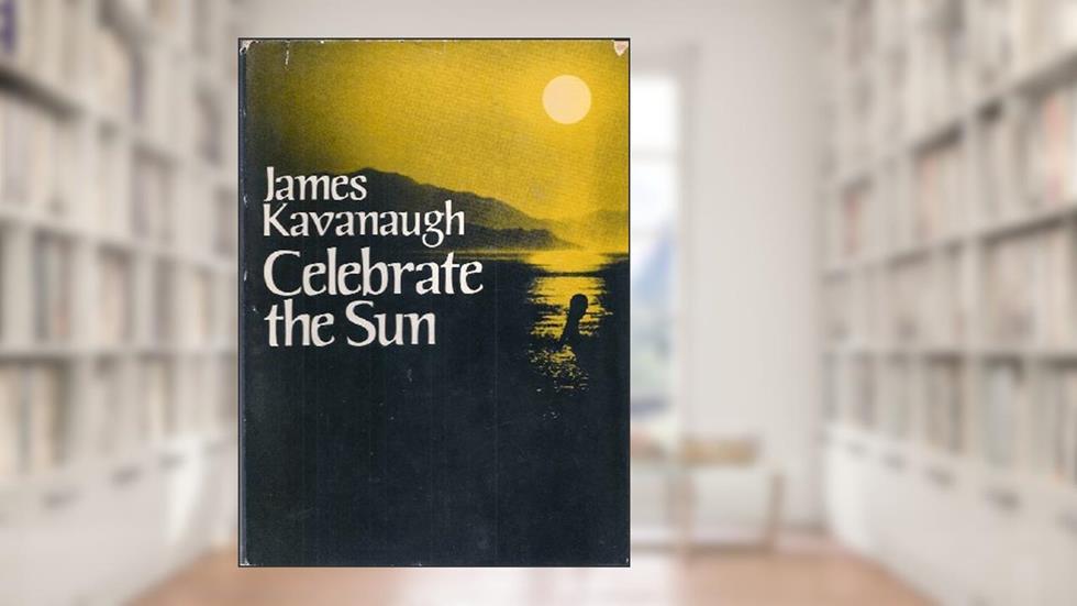 Celebrate the Sun, written by James Kavanaugh
