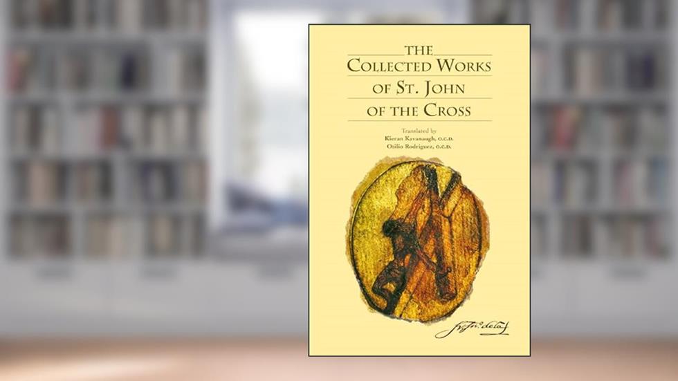 The Collected Works of St. John of the Cross, written by Saint John of the Cross