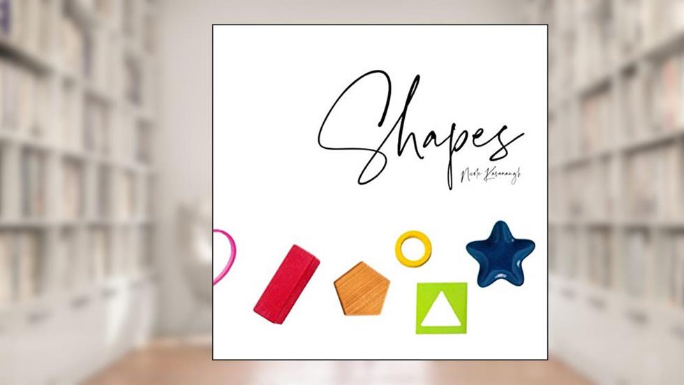 Shapes, written by Nicole Kavanaugh