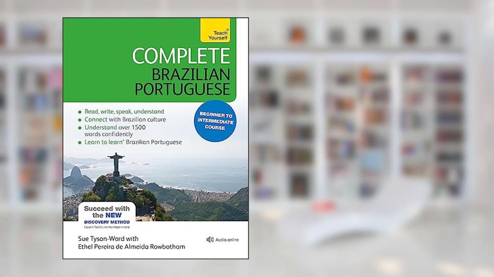 Complete Brazilian Portuguese: Beginner to Intermediate Course (Complete Language Courses), written by Sue Tyson-Ward; Ethel Pereira De Almeida Rowbotham