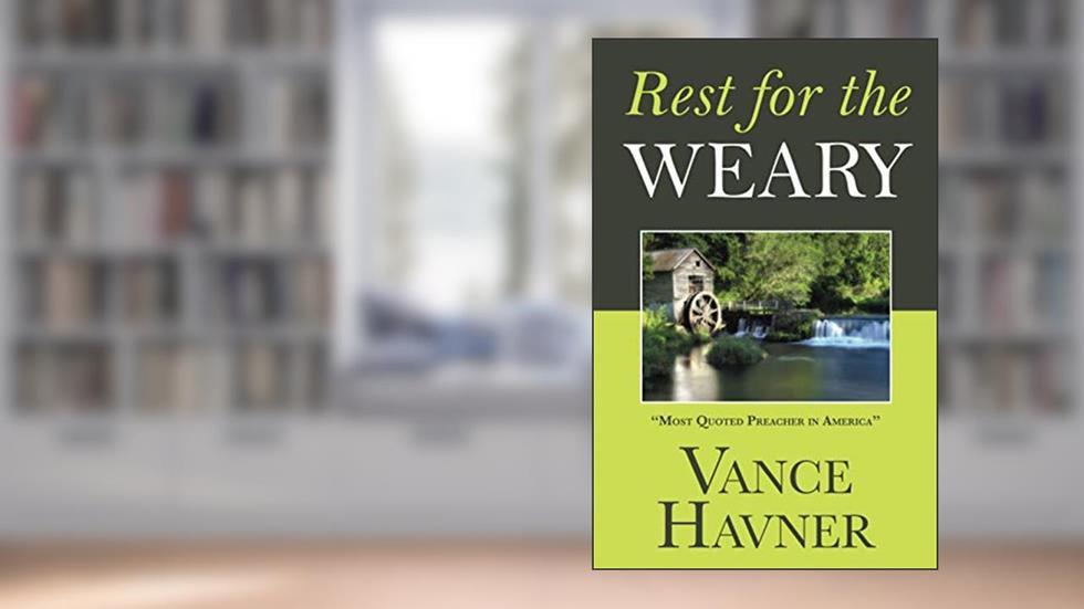Rest for the Weary, written by Vance Havner