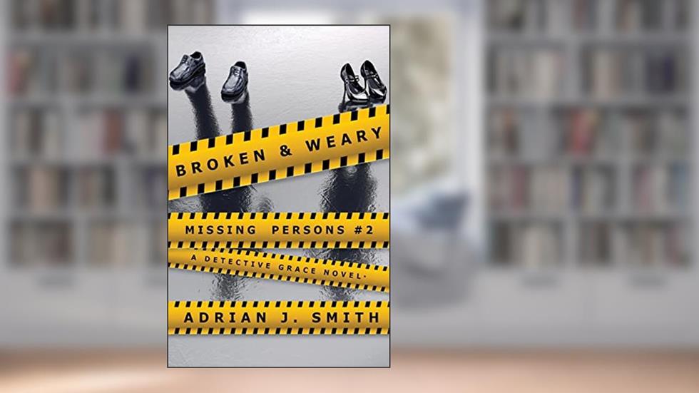 Broken & Weary, written by Adrian J Smith