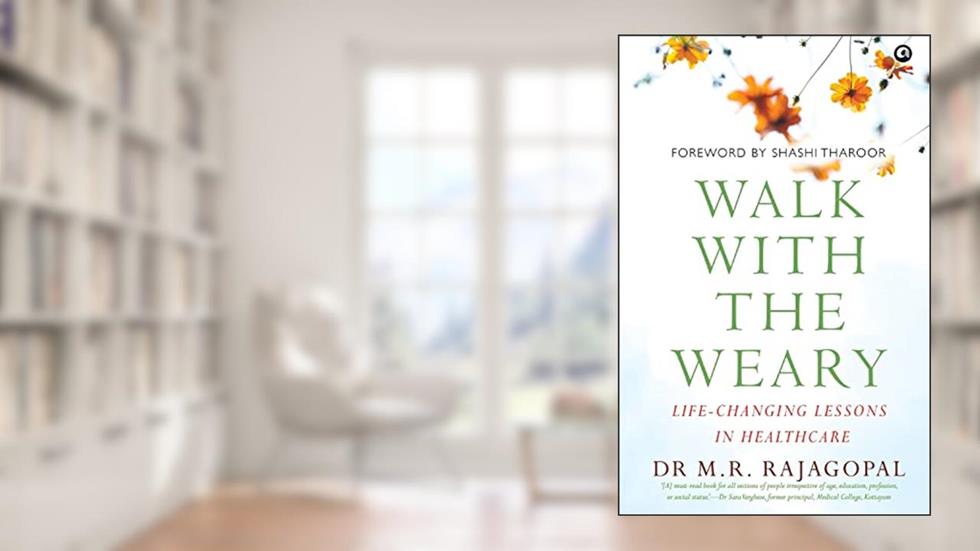 Walk With The Weary, written by Dr M Rajagopal