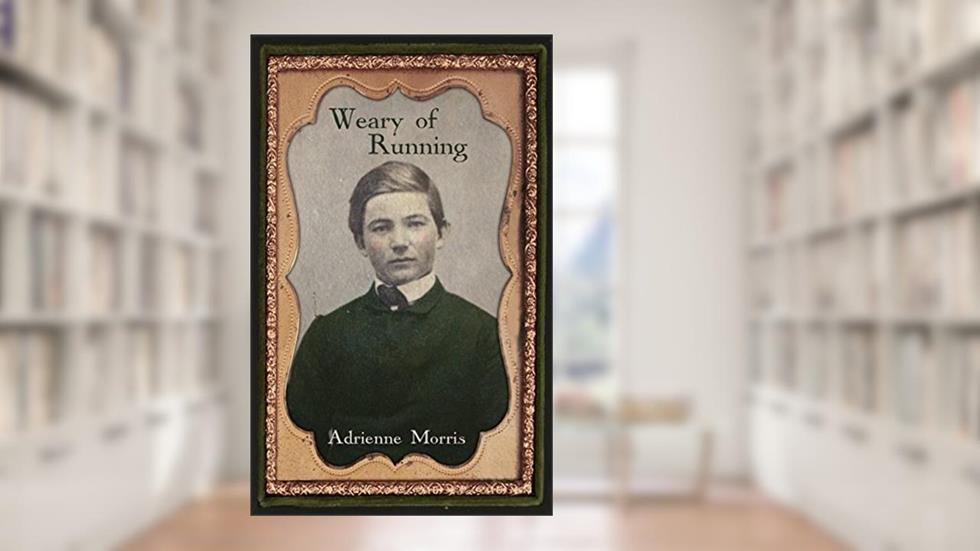 Weary of Running: A Historical Family Saga (The Tenafly Road Series Book 2), written by Adrienne Morris