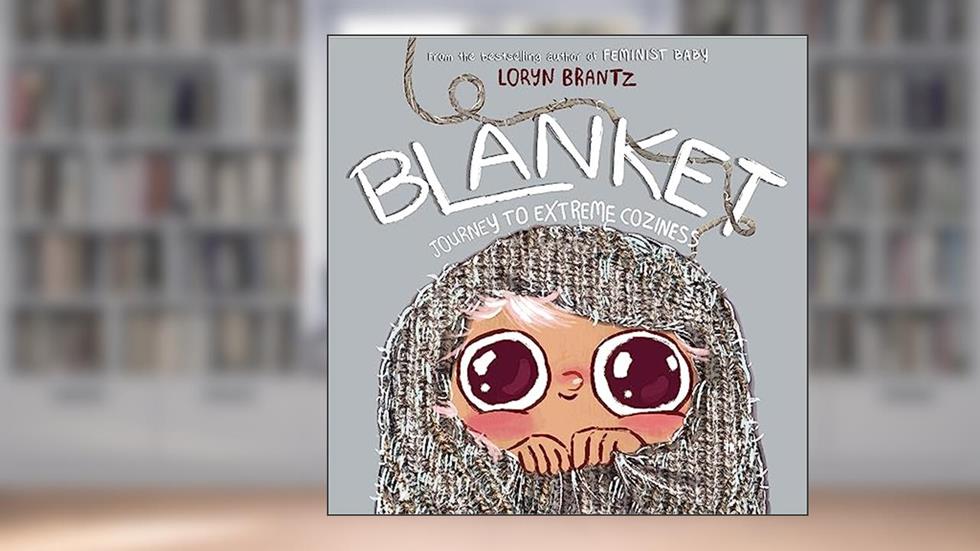 Blanket: Journey to Extreme Coziness, written by Loryn Brantz