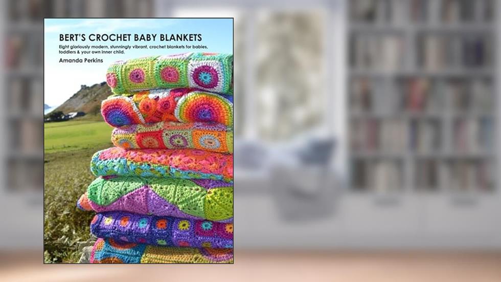 Bert's Crochet Baby Blankets, written by amanda perkins