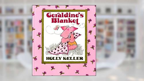 Cover from Geraldine's Blanket, written by Holly Keller