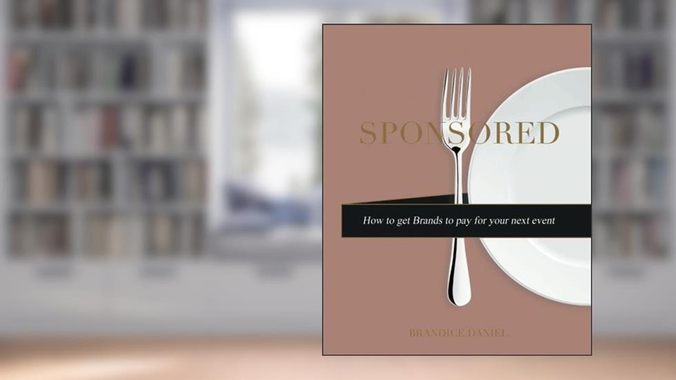 Sponsored: How To Get Brands to Pay for your Next Event, written by Mrs Brandice Daniel