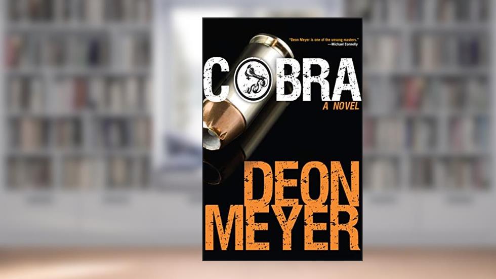 Cobra: A Novel (Benny Griessel Mysteries Book 4), written by Deon Meyer