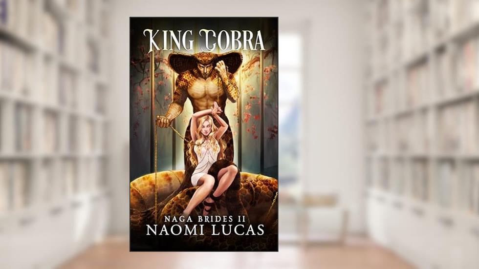 King Cobra (Naga Brides Book 2), written by Naomi Lucas