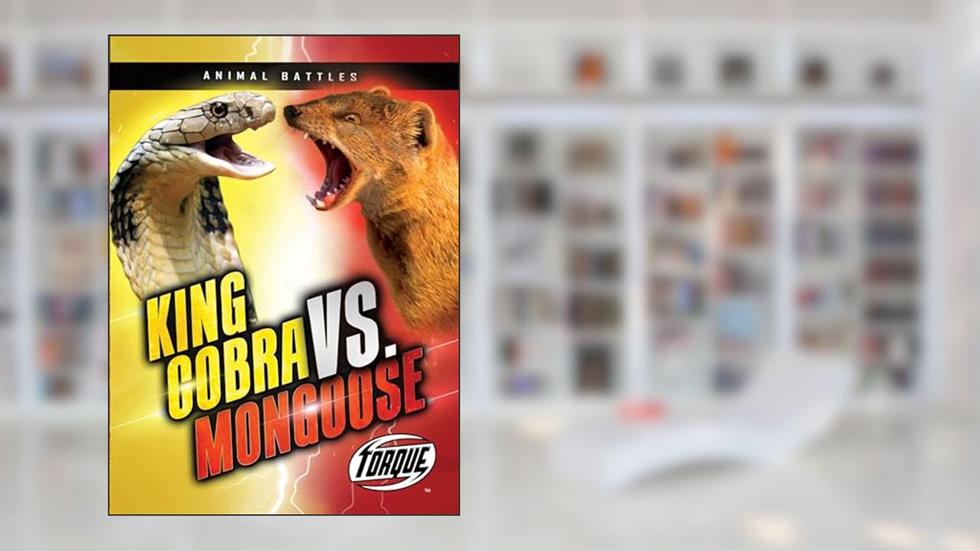 King Cobra vs. Mongoose (Animal Battles), written by Kieran Downs