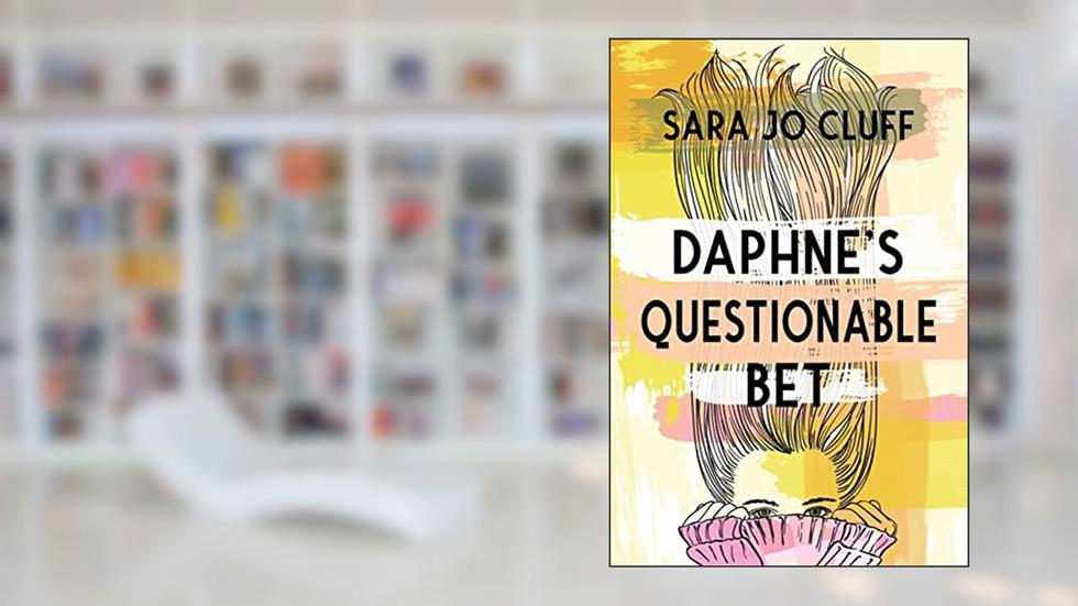 Daphne's Questionable Bet, written by Sara Jo Cluff