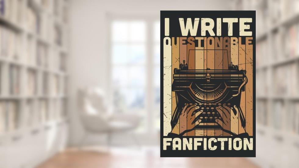 I Write Questionable Fanfiction: 5.5" x 8.5" Journal for writing Down Habits Diary, Notebook, Ruled/Lined, 192 Pages, written by Questionable Fanfiction Publishing