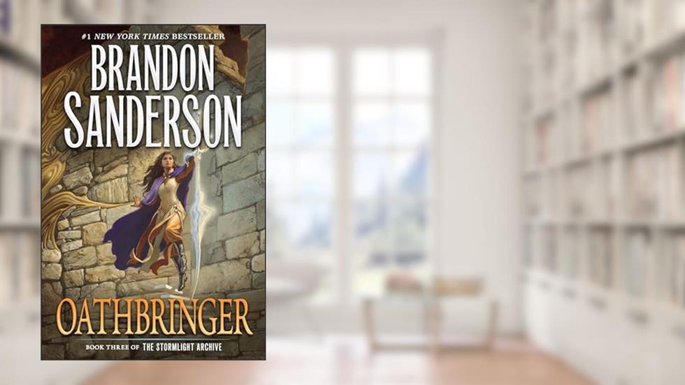 Oathbringer: Book Three of the Stormlight Archive (The Stormlight Archive, Book 3), written by Brandon Sanderson