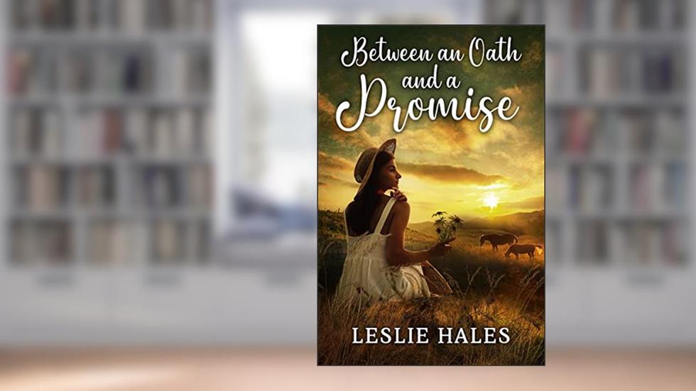 Between an Oath and a Promise: An Inspirational Romance Book (Western Brides and True Loves), written by Leslie Hales