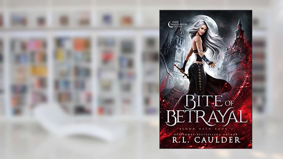 Bite of Betrayal (Blood Oath Book 2), written by R.L. Caulder