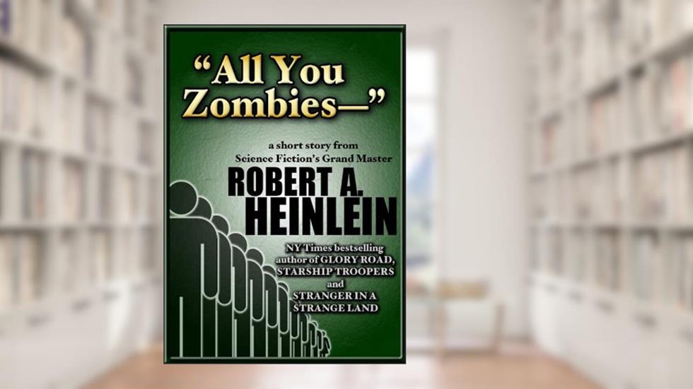 "All You Zombies-", written by Robert A. Heinlein