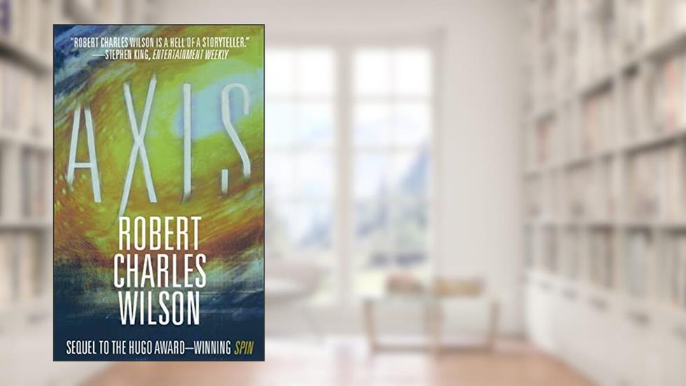 Axis (Spin, 2), written by Robert Charles Wilson