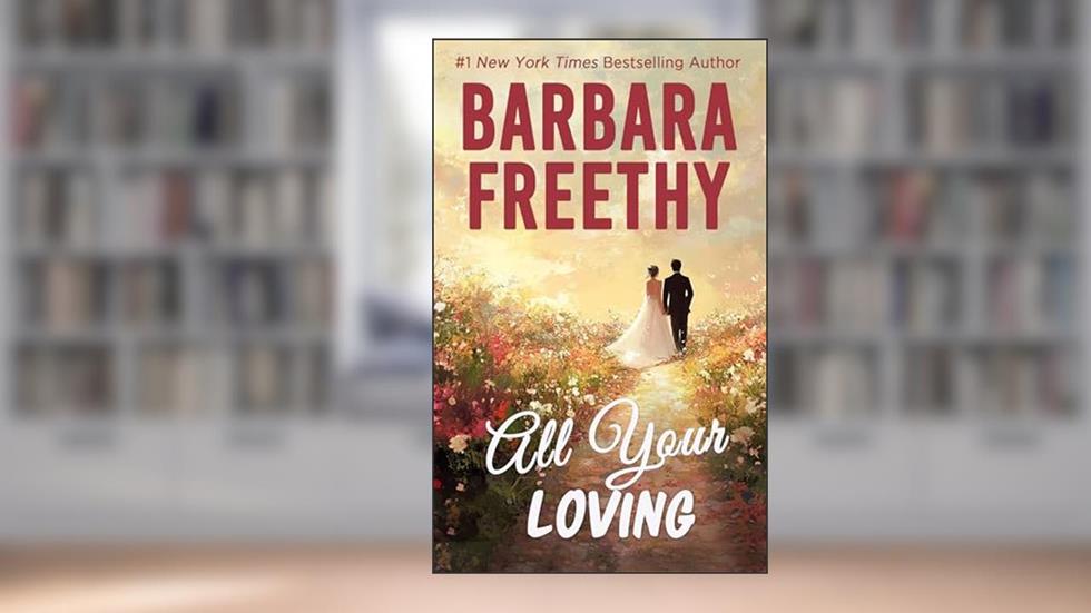 All Your Loving : Sweet Humorous Romance! (Bachelors & Bridesmaids Book 3), written by Barbara Freethy