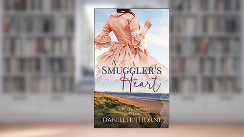 Cover from A Smuggler's Heart: A Clean & Wholesome Romance (Gentlemen of the Coast Book 1), written by Danielle Thorne
