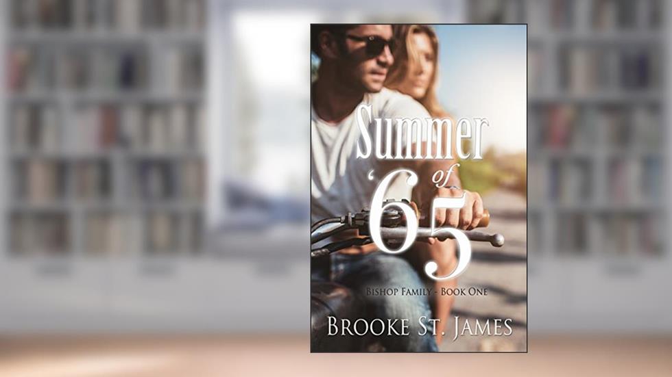 Summer of '65 (Bishop Family Book 1), written by Brooke St. James