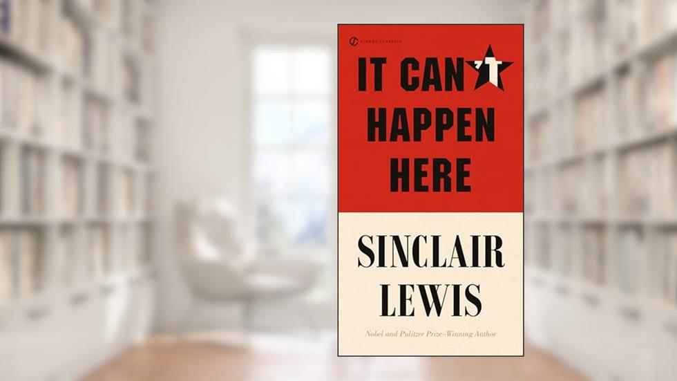 It Can't Happen Here (Signet Classics), written by Sinclair Lewis