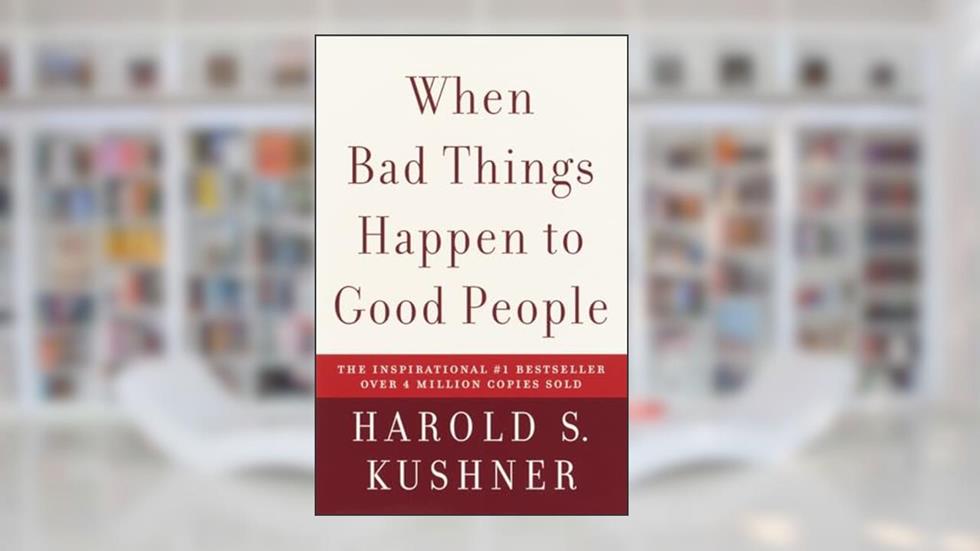 When Bad Things Happen to Good People, written by Harold S. Kushner
