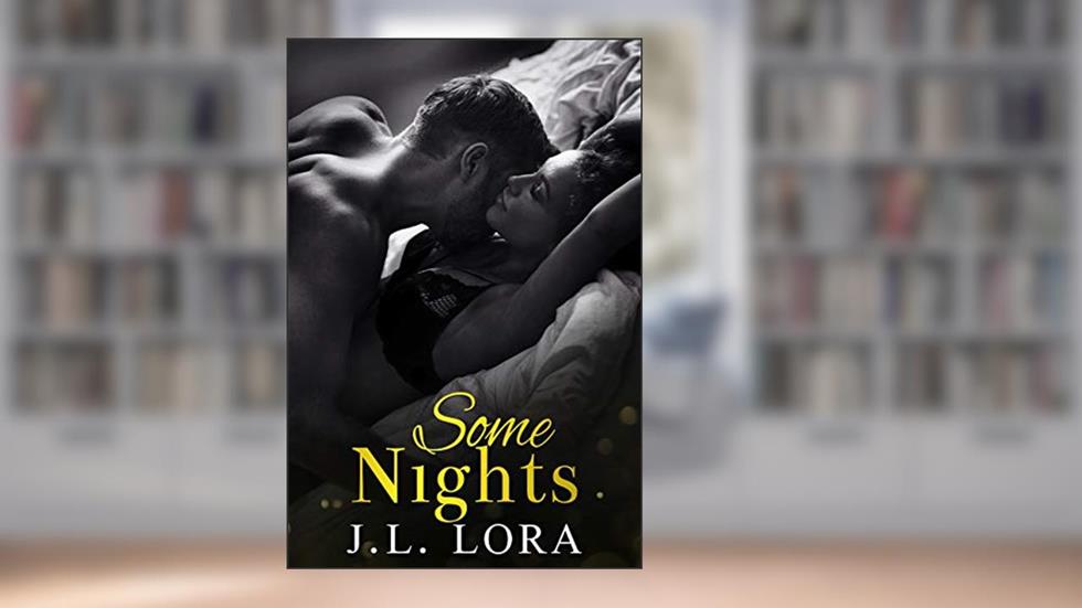 Some Nights: A One-Night Stand Romance Book (Sometimes Love Happens Standalones Collection 1), written by J. L. Lora