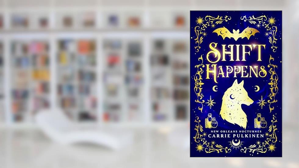 Shift Happens: A Frightfully Funny Paranormal Romantic Comedy (New Orleans Nocturnes Book 2), written by Carrie Pulkinen