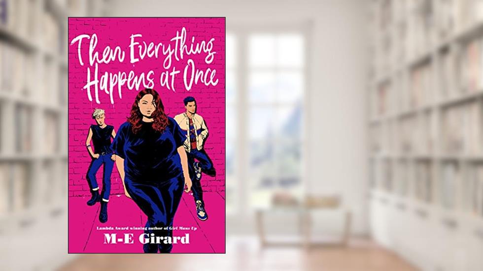 Then Everything Happens at Once, written by M-E Girard