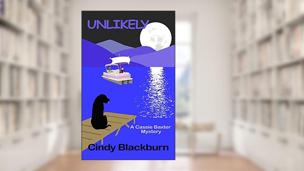 Unlikely (Cassie Baxter Mysteries Book 4), written by Cindy Blackburn