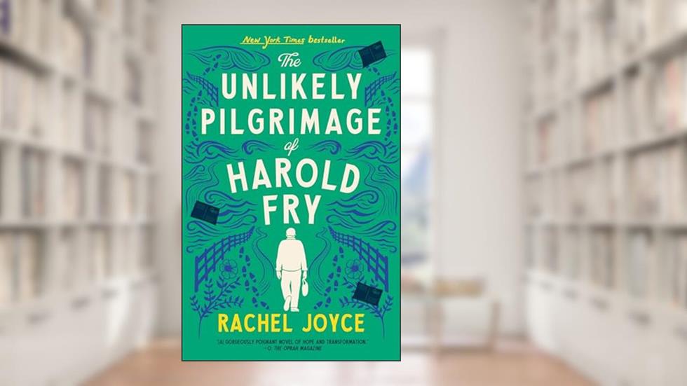 The Unlikely Pilgrimage of Harold Fry: A Novel, written by Rachel Joyce