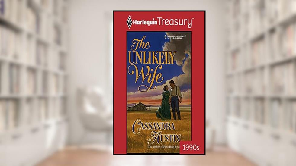 The Unlikely Wife, written by Cassandra Austin