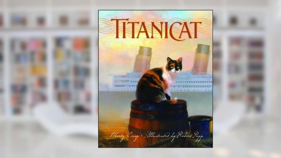 Titanicat (True Stories), written by Marty Crisp