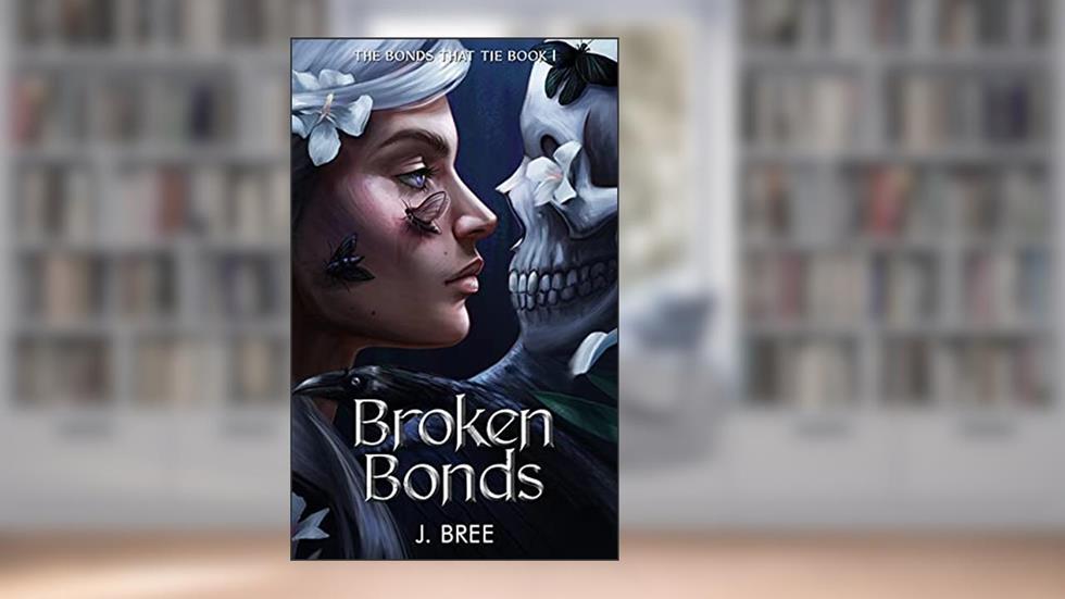 Broken Bonds (The Bonds that Tie Book 1), written by J Bree