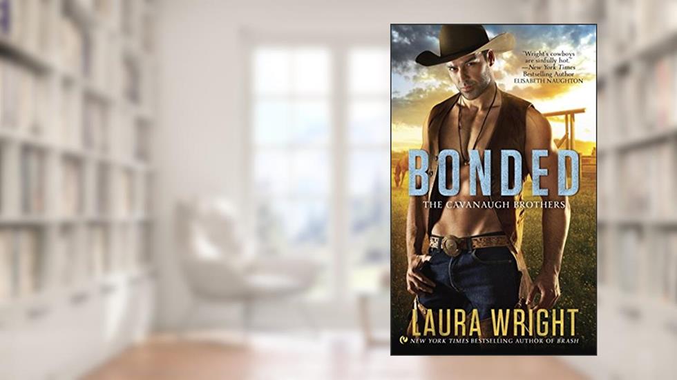 Bonded (The Cavanaugh Brothers Book 4), written by Laura Wright