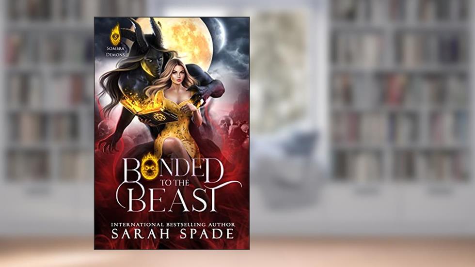 Bonded to the Beast (Sombra Demons Book 3), written by Sarah Spade