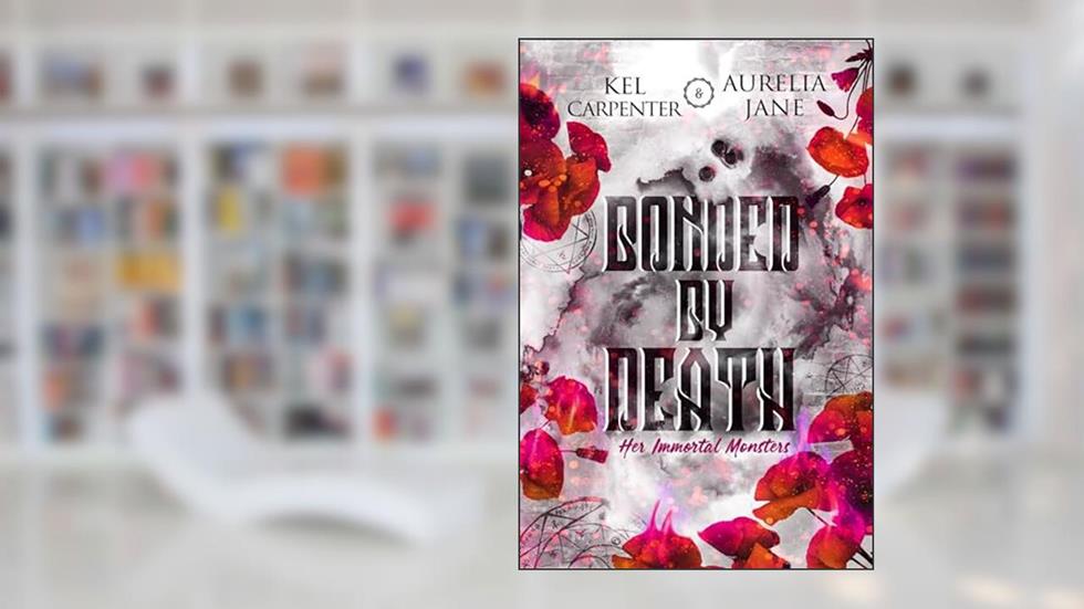 Bonded by Death: A Witchy Reverse Harem Romance, written by Kel Carpenter; Aurelia Jane