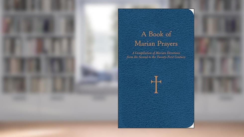 A Book of Marian Prayers: A Compilation of Marian Devotions from the Second to the Twenty-First Century, written by Mr. William G. Storey