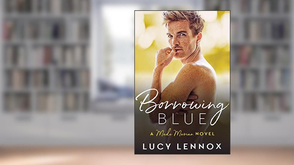 Borrowing Blue: Made Marian Series Book 1, written by Lucy Lennox