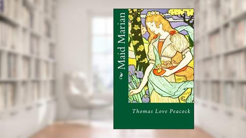 Cover from Maid Marian, written by Thomas Love Peacock