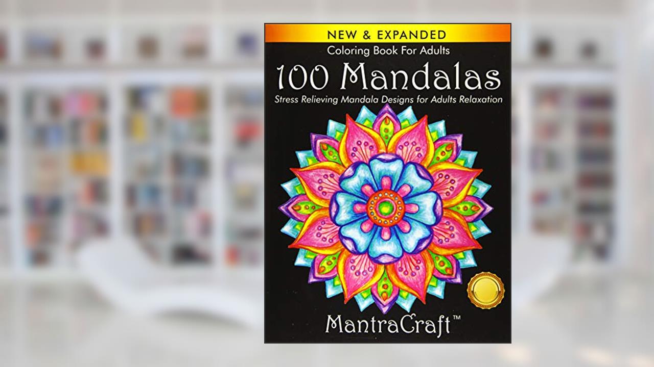 Coloring Book For Adults: 100 Mandalas: Stress Relieving Mandala Designs for Adults Relaxation, written by MantraCraft