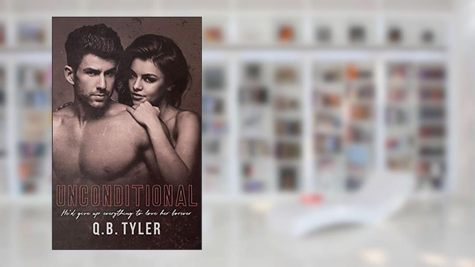 Unconditional, written by Q.B. Tyler