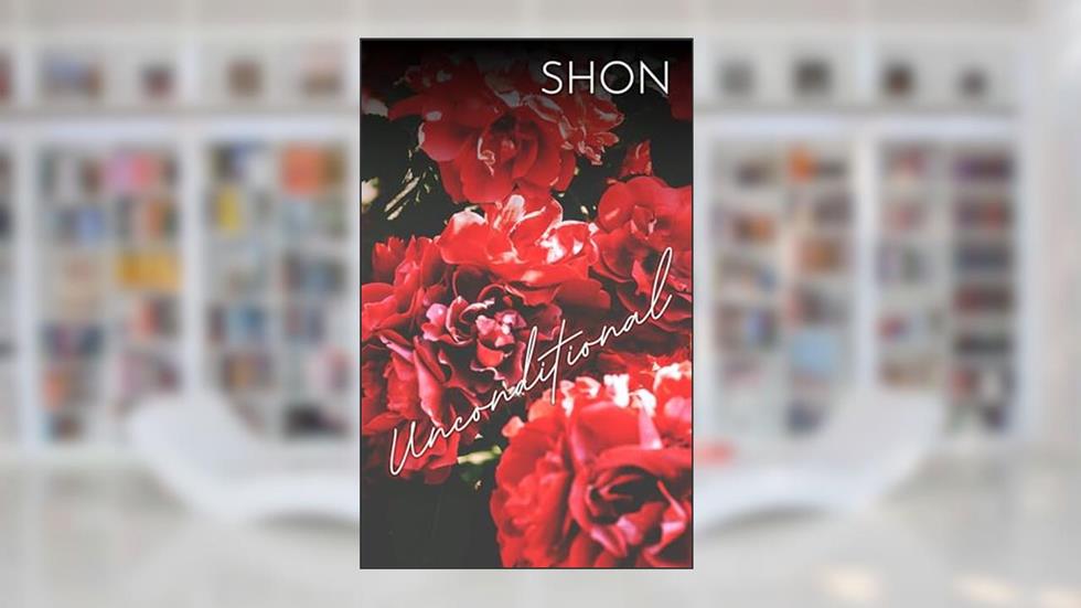 Unconditional: A Love Story, written by Shon