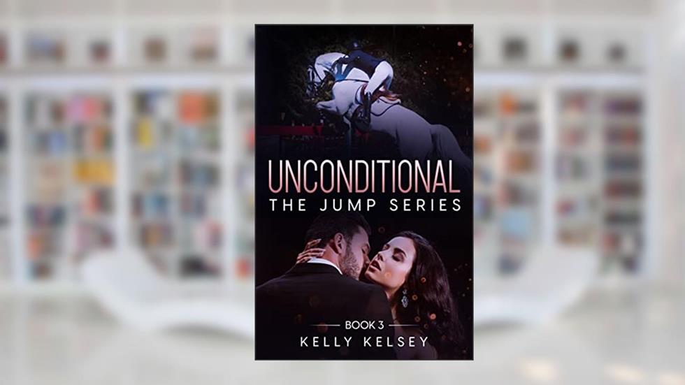 Unconditional (The Jump Series Book 3), written by Kelly Kelsey