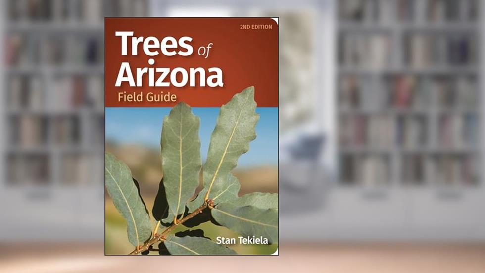 Trees of Arizona Field Guide (Tree Identification Guides), written by Stan Tekiela